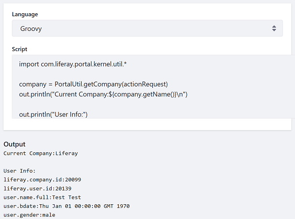Figure 2: Heres an example of invoking a Groovy script that uses the predefined out, actionRequest, and userInfo variables to print information about the company and current user.