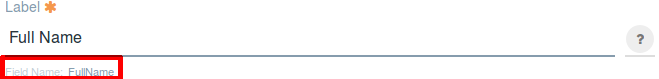 Figure 8: A form fields Field Name is automatically generated from the Label you give the field.