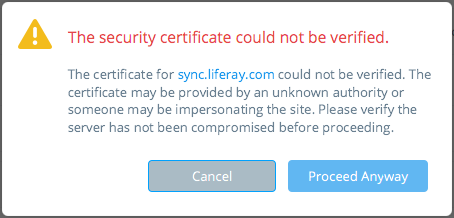 Figure 5.17: When connecting over HTTPS, Liferay Sync produces an error if it cant verify the security certificate. Choosing Proceed Anyway bypasses verification and leaves the connection open to compromise.